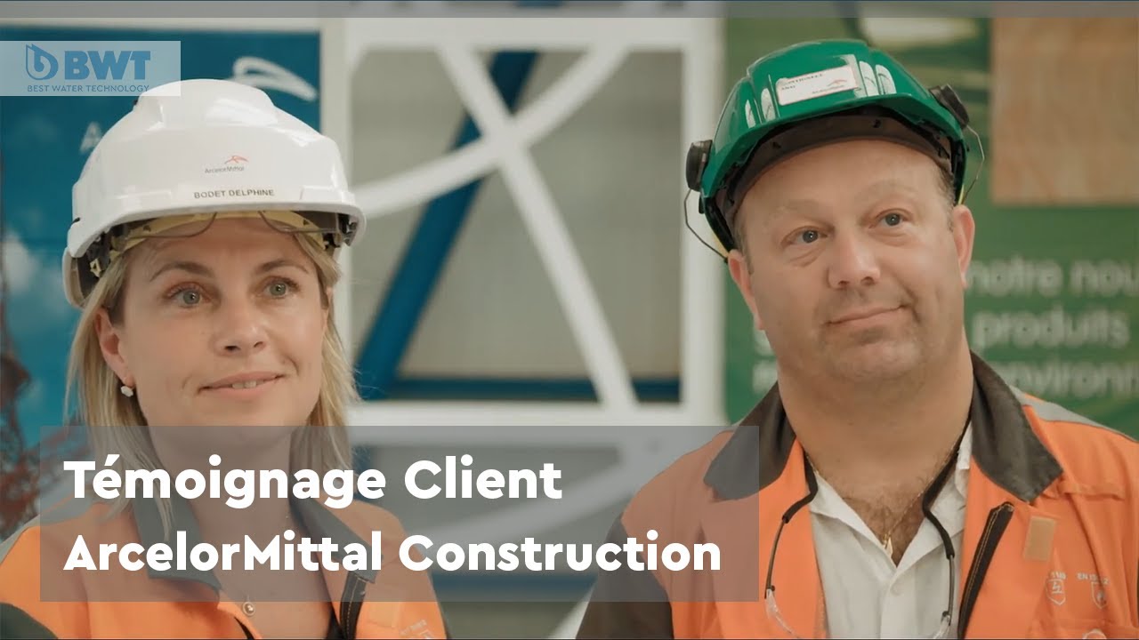 ArcelorMittal Construction et BWT : un partenariat gagnant | Témoignage client | BWT France