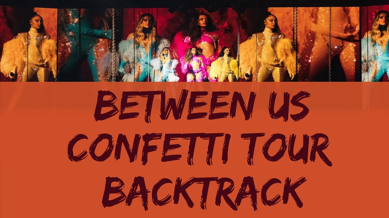 Little Mix - Between Us | Confetti Tour (Live Instrumental + BGV)
