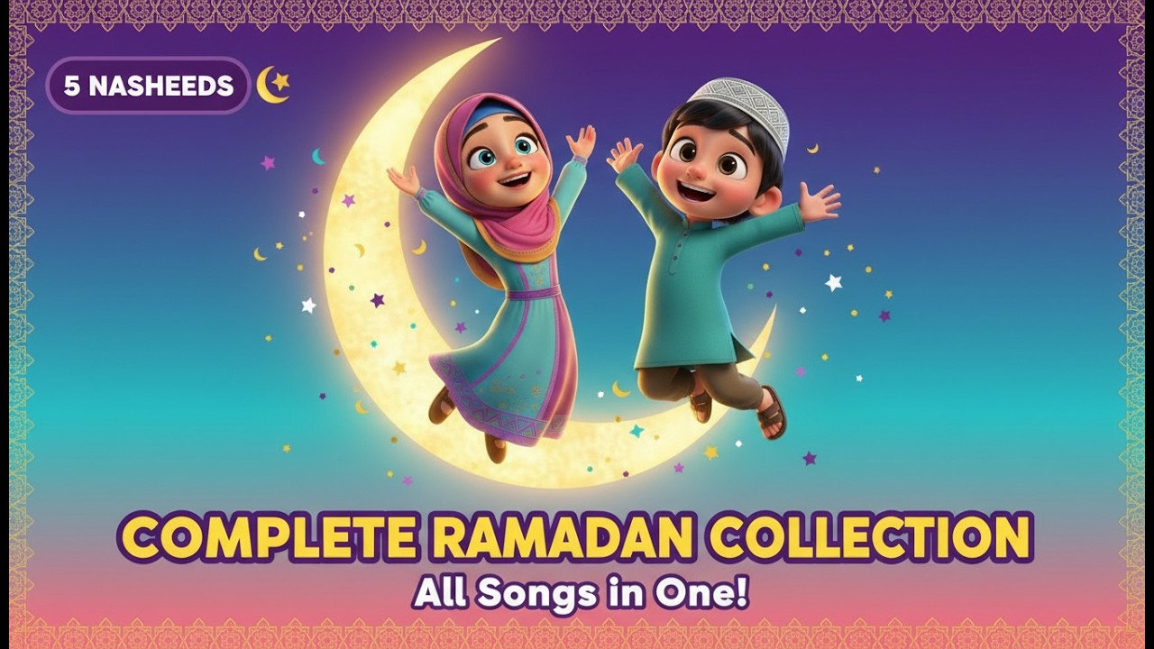 Ramadan Collection for Kids 🌙 5 Islamic Nasheeds | Fasting to Eid Celebration | Full Playlist