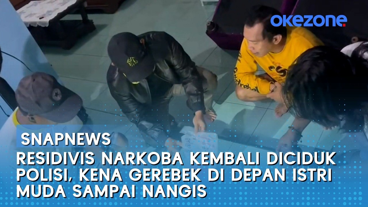 Residivis Narkoba Kembali Diciduk Polisi, Kena Gerebek di Depan Istri Muda Sampai Nangis | Snapnews