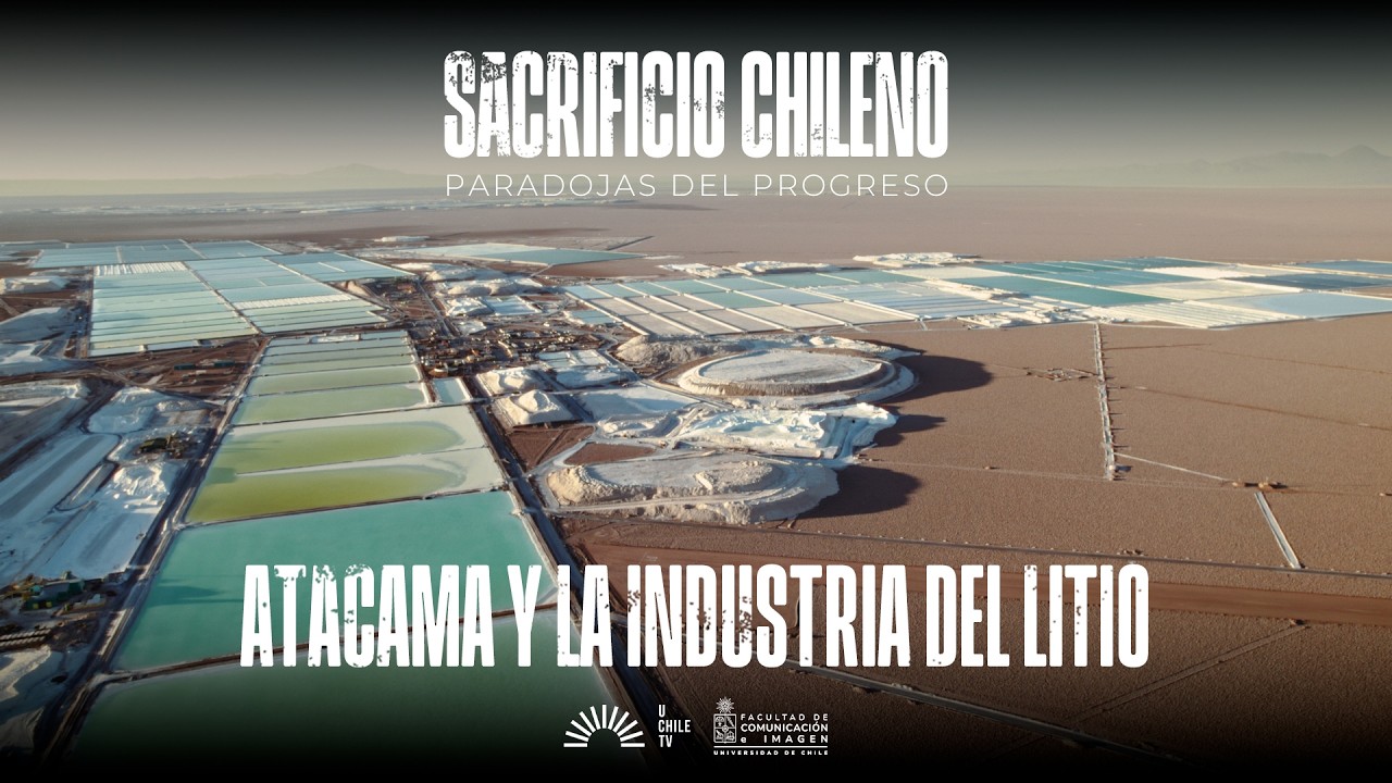 Sacrificio Chileno - Atacama y La Industria Del Litio
