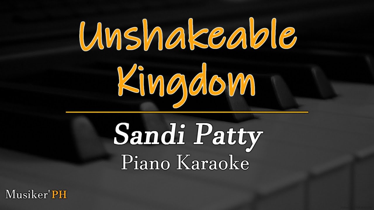 Unshakeable Kingdom - Sandi Patty ( Piano Karaoke)