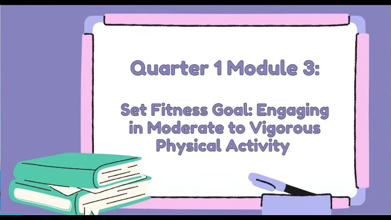 Set Fitness Goal: Engaging in Moderate to Vigorous Physical Activity || HOPE 1 || Quarter 1 Week 3