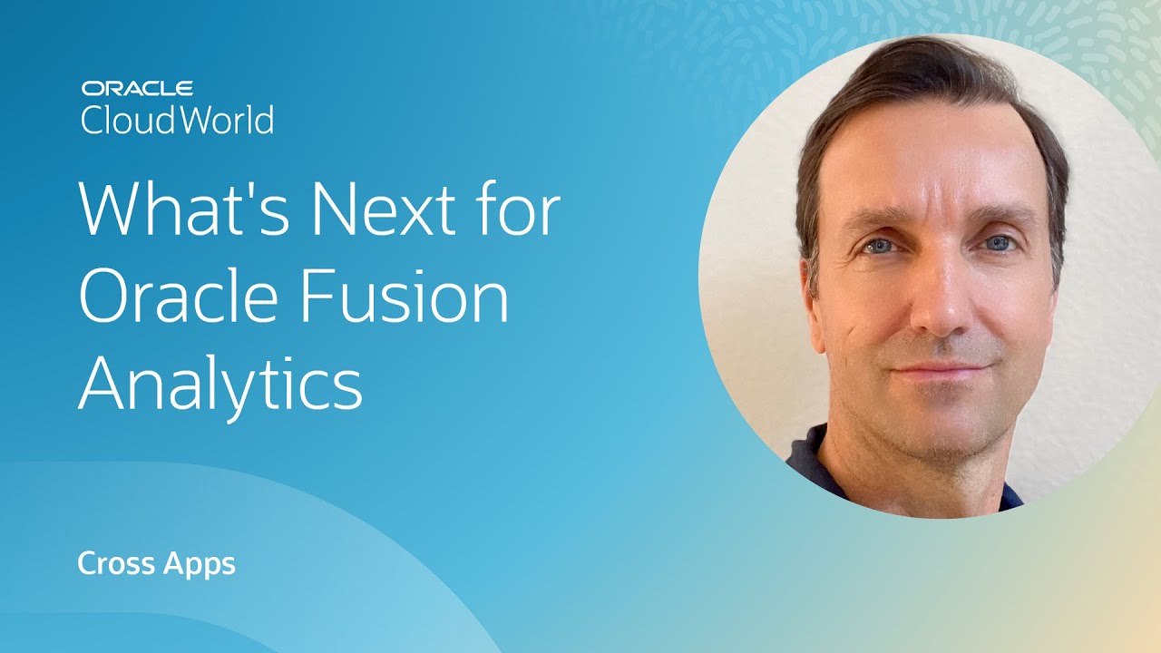 Oracle Fusion analytics: vision and roadmap | CloudWorld 2022