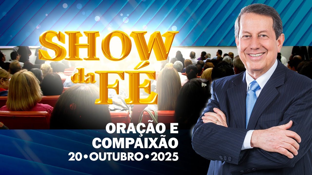 Show da Fé | Oração e compaixão (20/10/2025)