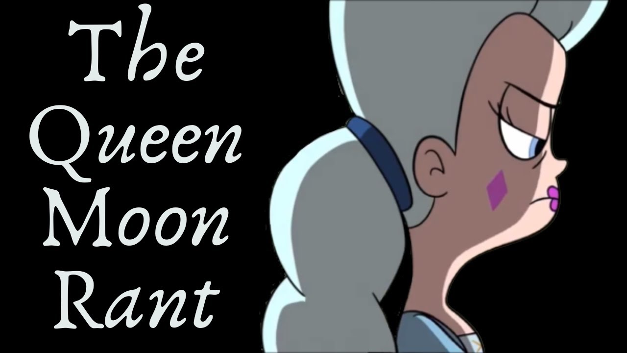 The Queen Moon Rant (Star vs. the Forces of Evil Analysis)