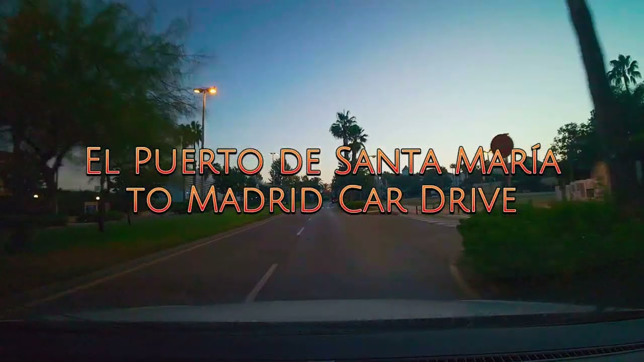 🚗📹 Car Drive El Puerto de Santa María to Madrid Spain