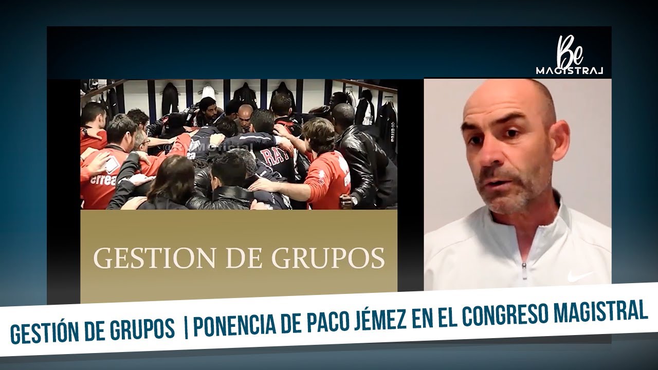 GESTIÓN de GRUPOS | PACO JÉMEZ en el #CongresoMagistral | #BeMagistral