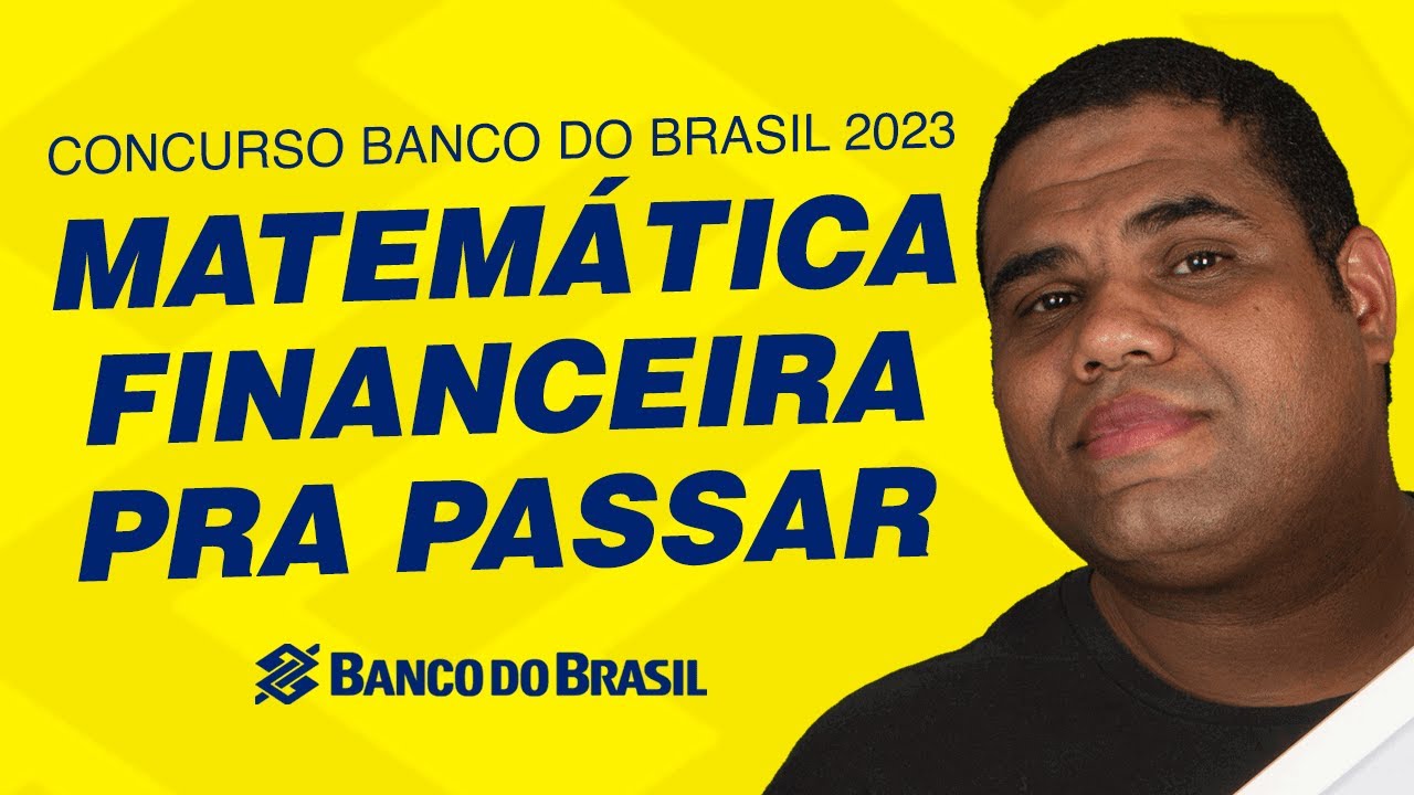 Concurso Banco do Brasil 2023 | Matem&aacute;tica Financeira Pra Passar