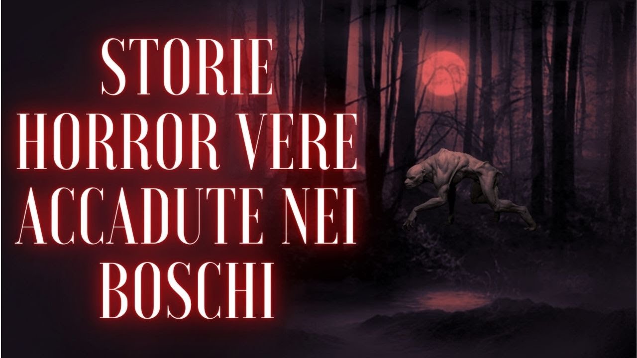 STORIE HORROR VERE ACCADUTE NEI BOSCHI