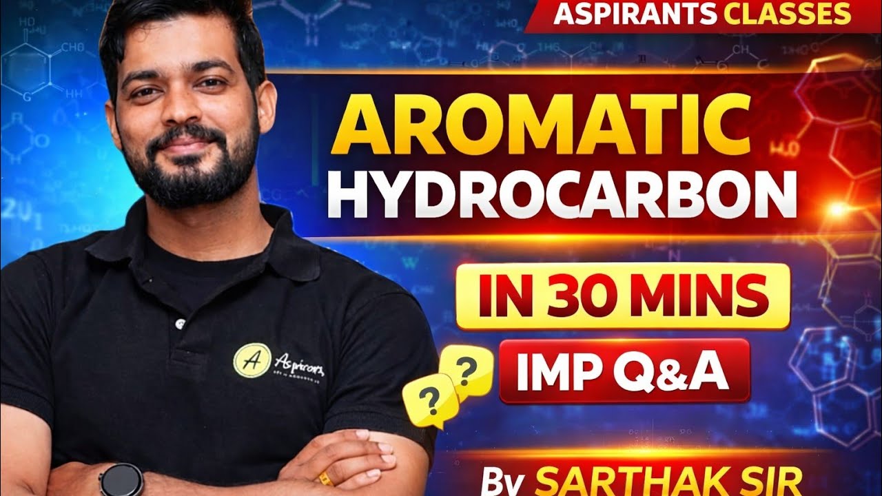AROMATIC HYDROCARBON SUPERFAST REVISION IN 30 MINS BY SARTHAK SIR