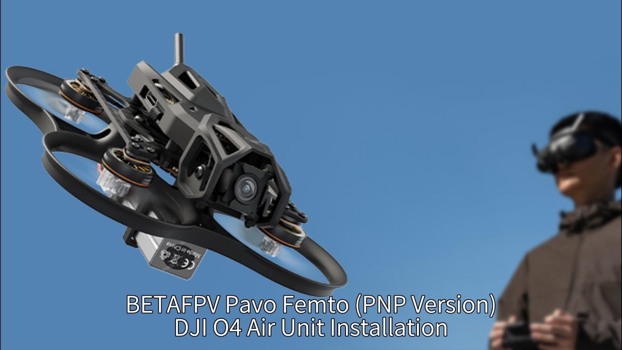 BETAFPV Pavo Femto PNP | DJI O4 Air Unit Installation Tutorial