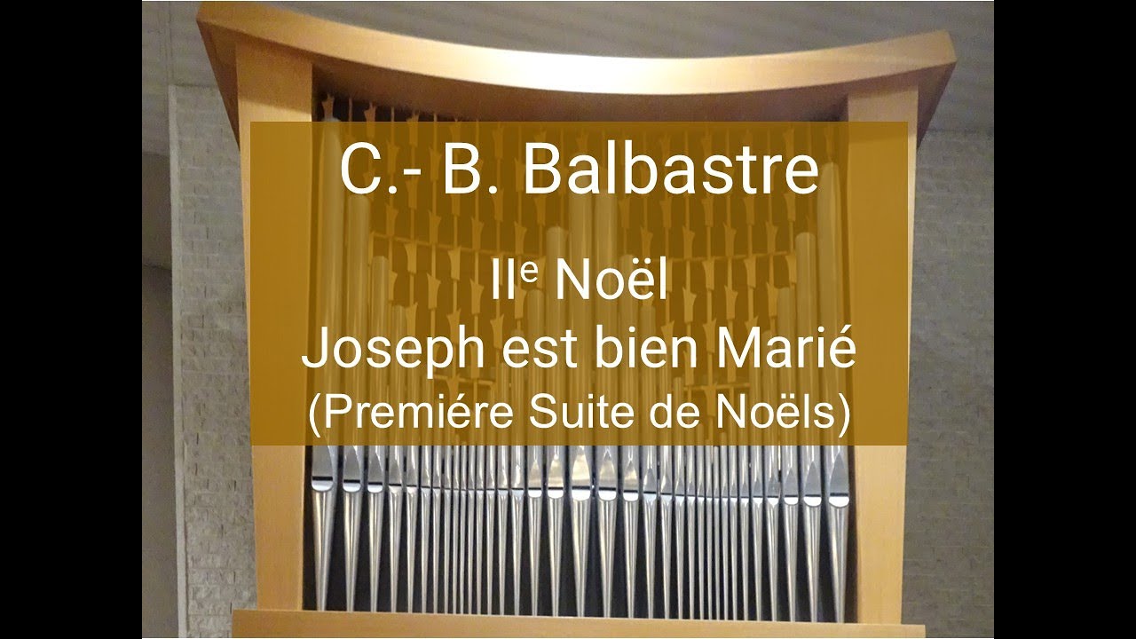 C.- B. Balbastre, IIe Noël, Joseph est bien Marié (Premiére Suite de Noëls)