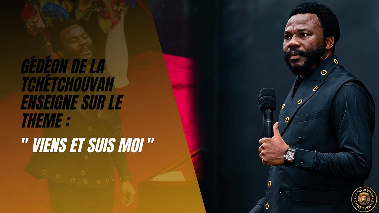 🔴 GEDEON DE LA TCHETCHOUVAH ENSEIGNE SUR THEME: VIENS ET SUIS MOI