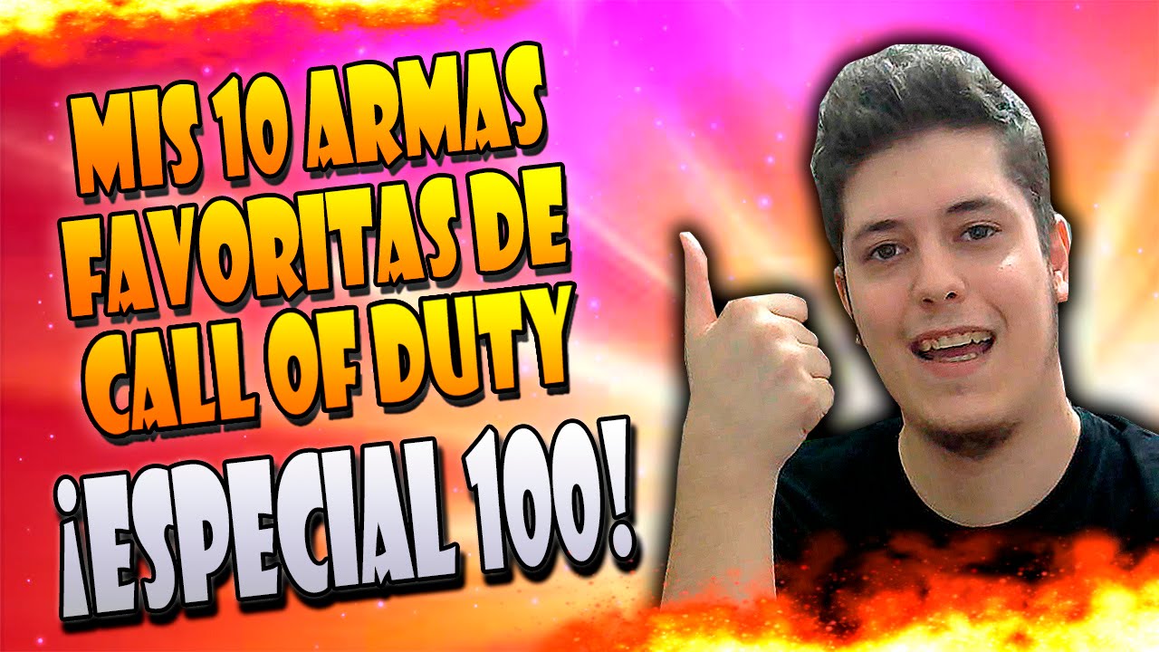 ¡MIS 10 ARMAS FAVORITAS! - ESPECIAL 100 NOSTALGICODS - SOKI