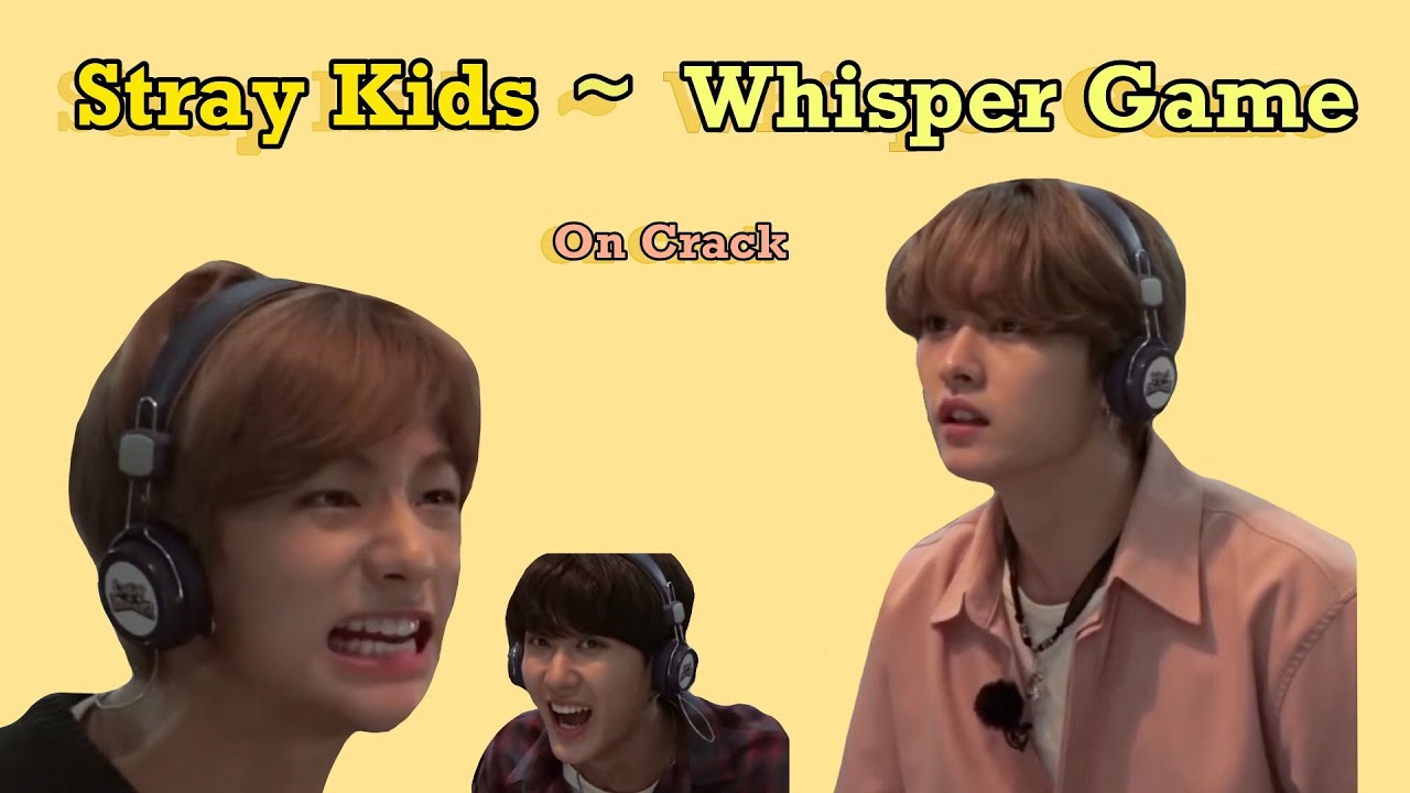 STRAY KIDS | WHISPER GAME ~ ON CRACK