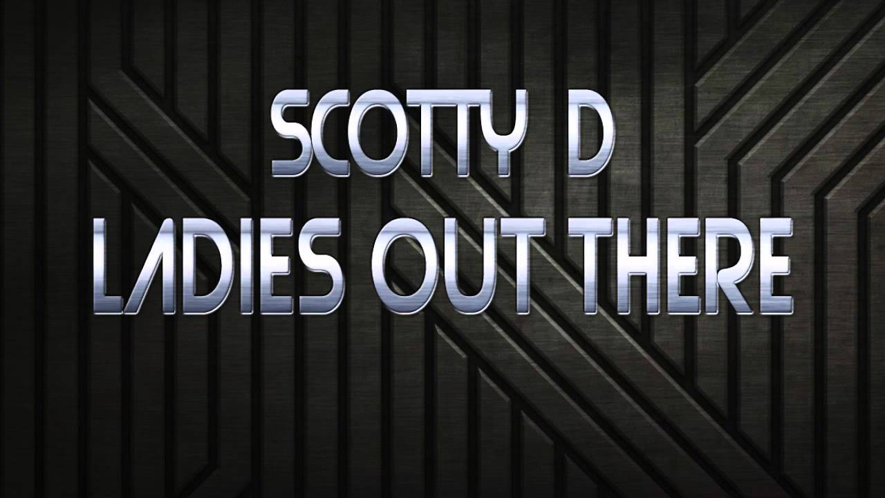 Scotty D feat. Chambo - Ladies Out There