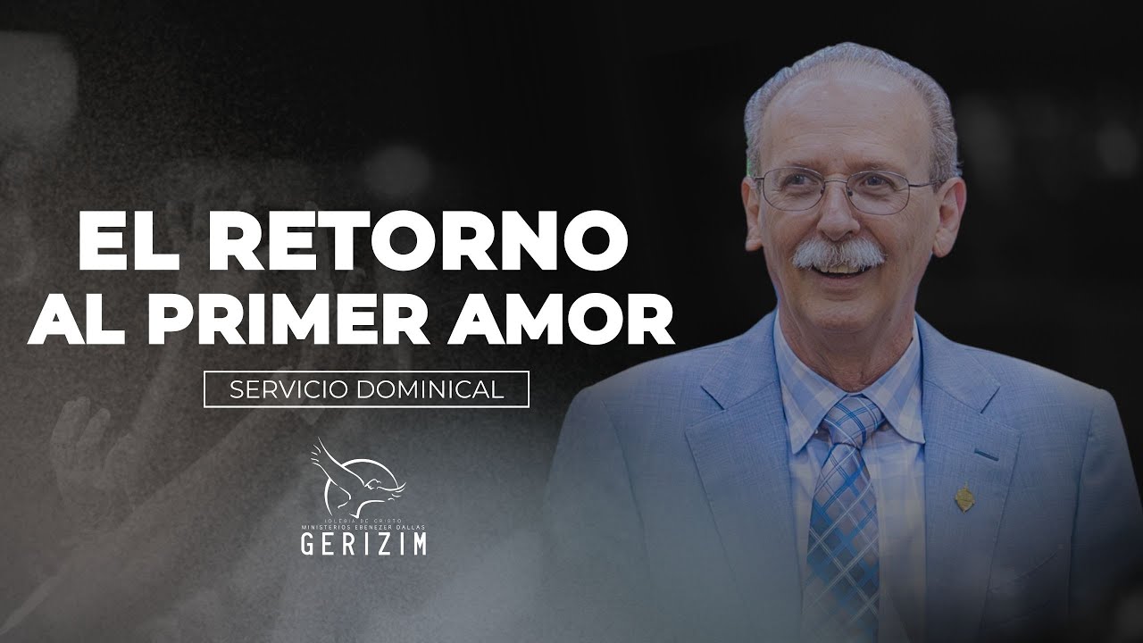 Ap&oacute;stol Ra&uacute;l Mart&iacute;nez | EL RETORNO AL PRIMER AMOR