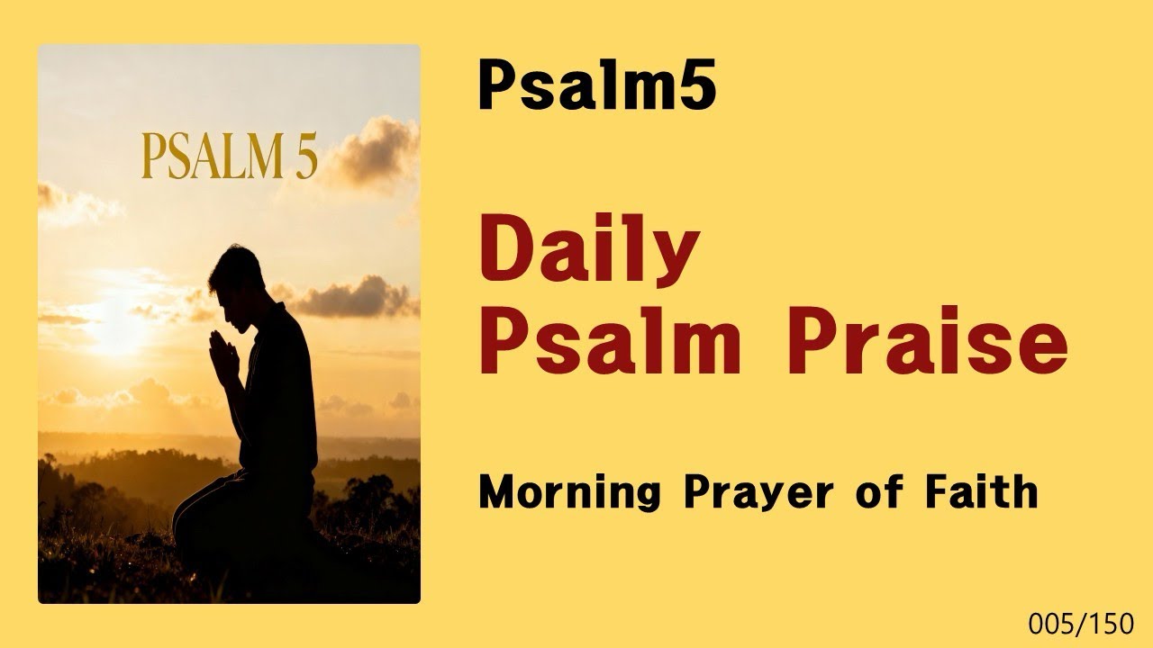 [Daily Psalm Praise] Psalm5-Morning Prayer of Faith