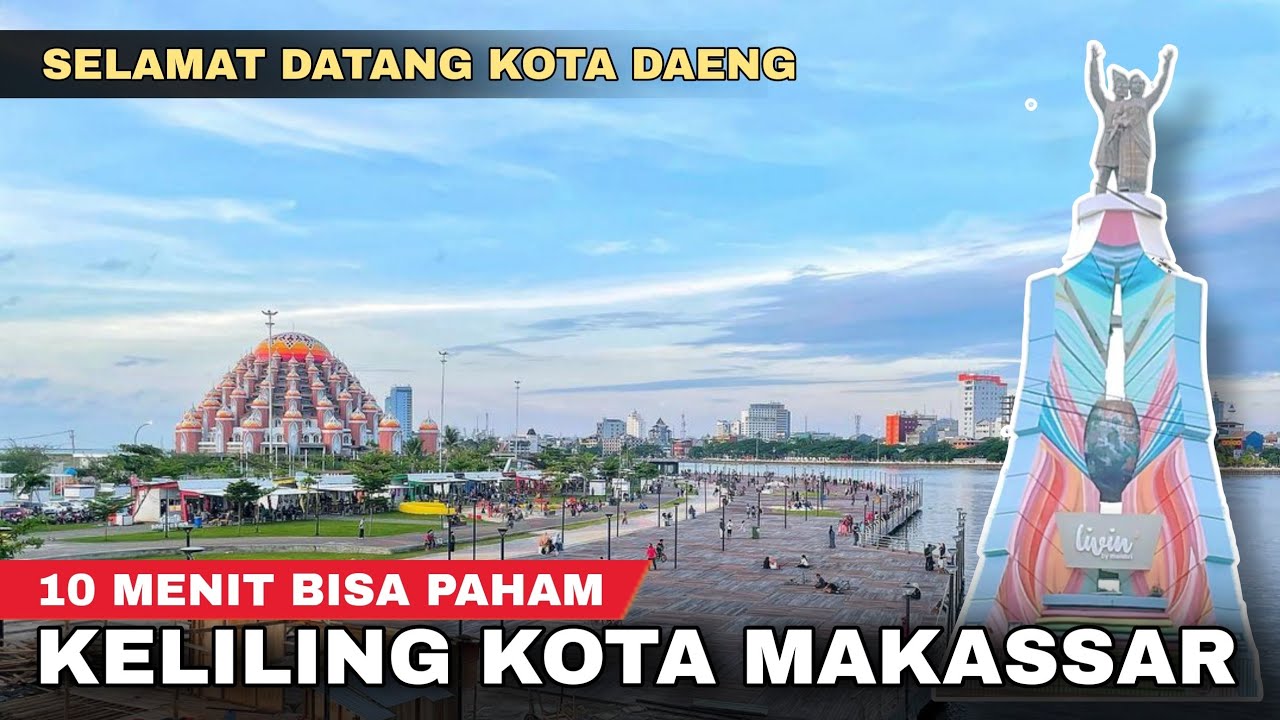 KELILING KOTA MAKASSAR 2022 TERBARU, 10 MENIT PAHAM MAKASSAR - Cak Hanto
