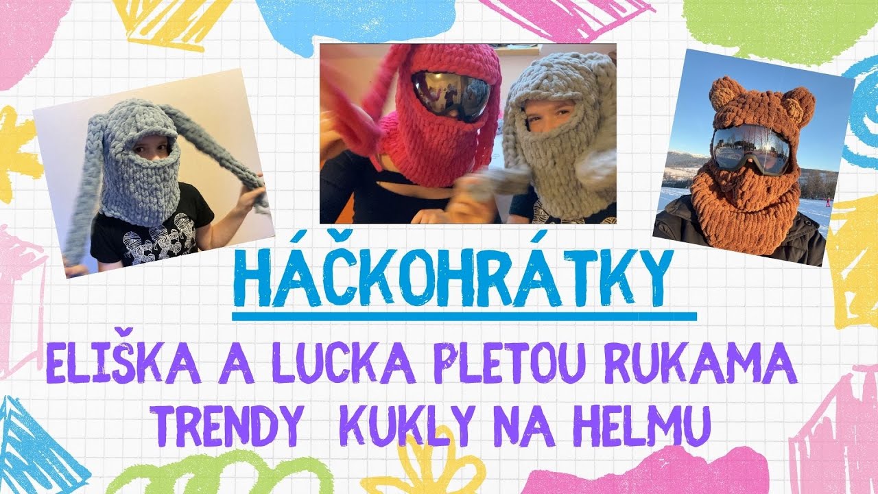 Háčkohrátky 20 🧶Trendy lyžařské kukly na helmu🧶Eliška a Lucinka pletou bez jehlic a háčků🧶