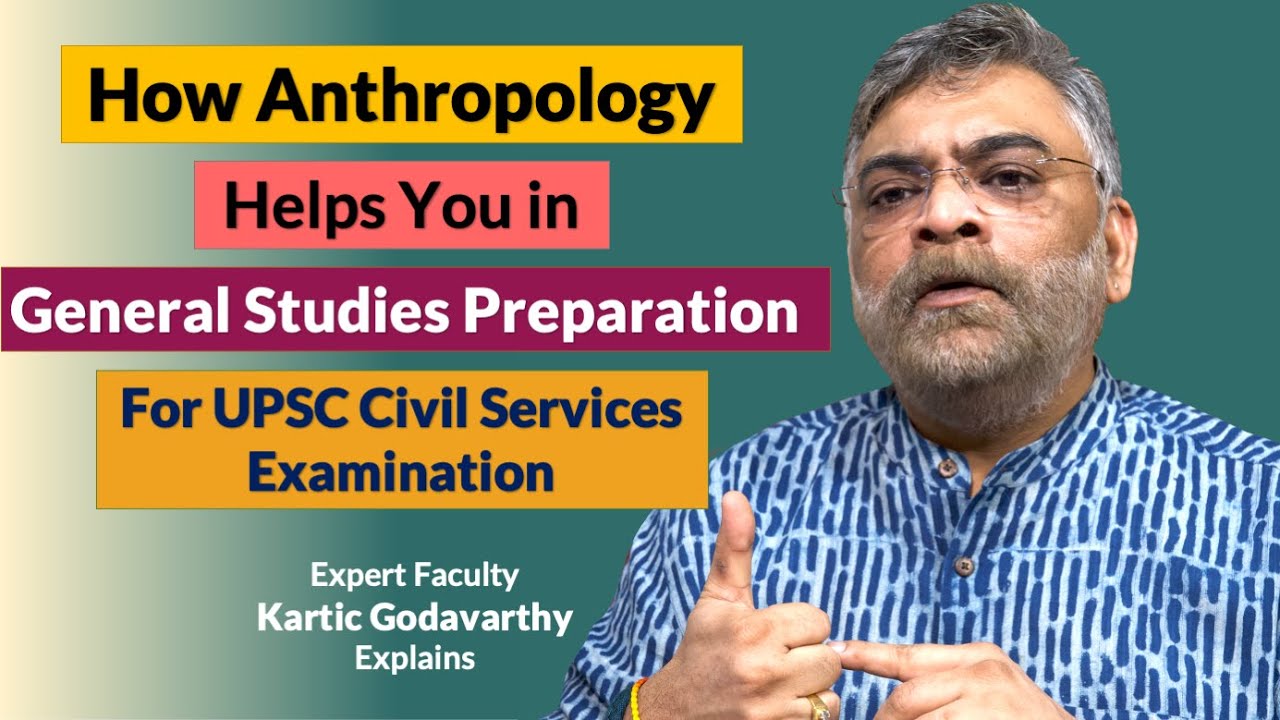 How Anthropology Helps You in General Studies Preparation for UPSC Civil Services Examination