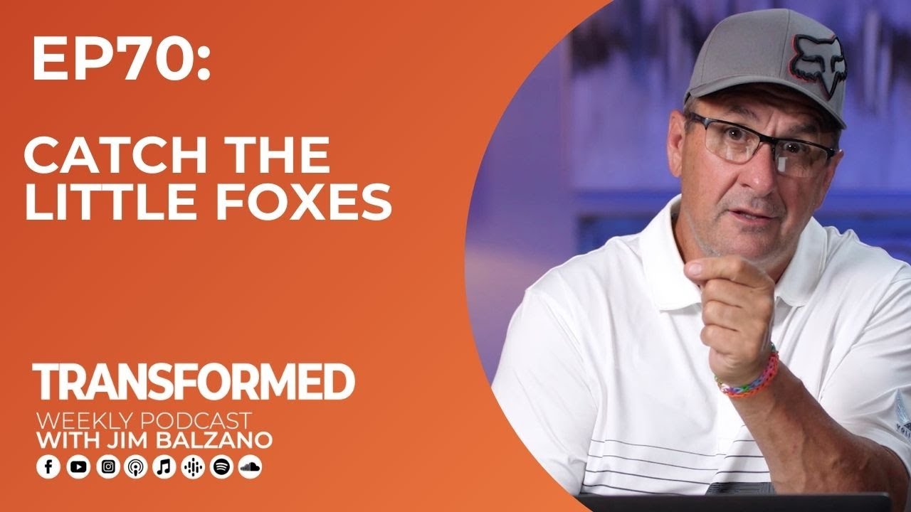 EP70: Catch The Little Foxes