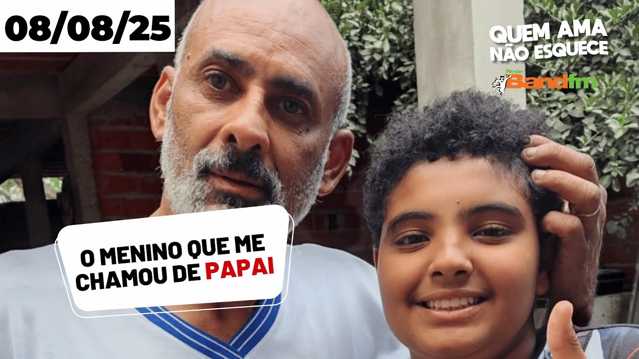 O MENINO QUE ME CHAMOU DE PAPAI  | QUEM AMA NÃO ESQUECE ESPECIAL DIA DOS PAIS 08/08/25 #bandfm