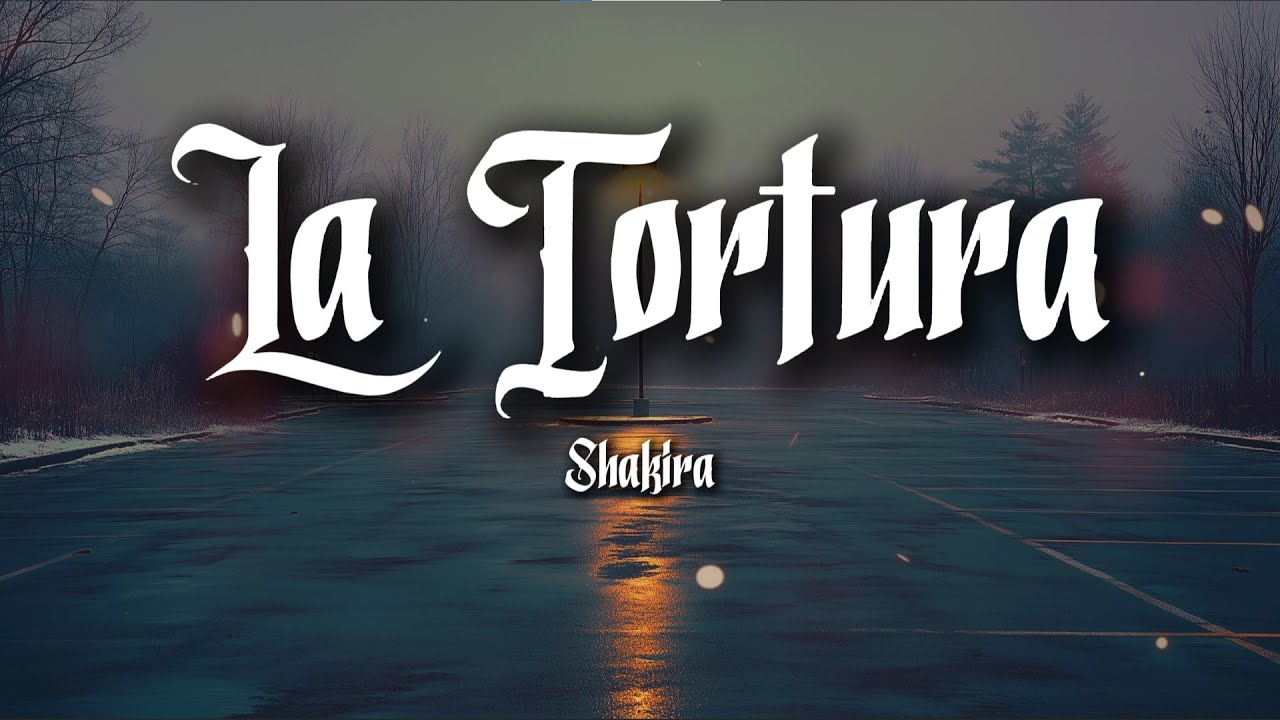 Shakira - La Tortura (Letra)  ft. Alejandro Sanz
