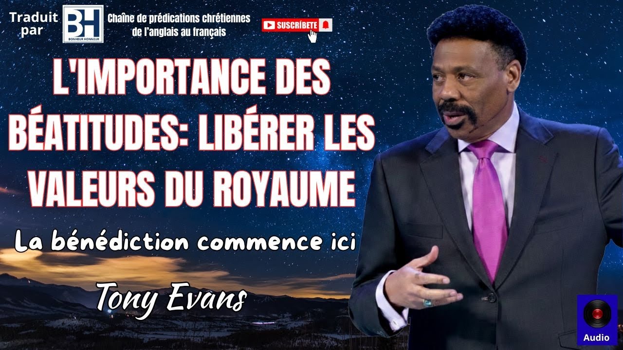 L'importance des béatitudes | Libérer les valeurs du Royaume | Dr Tony Evans en français