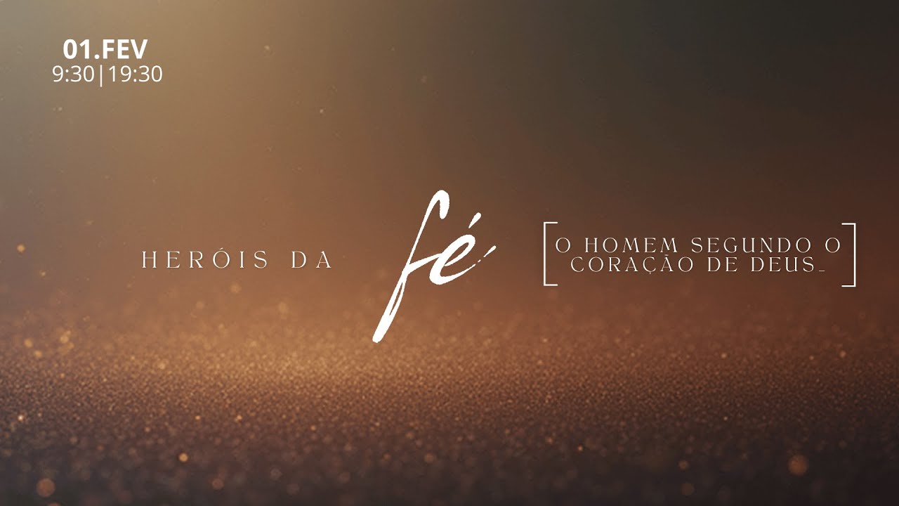 Heróis da fé - O Homem Segundo o Coração de Deus