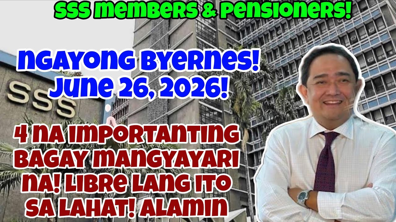 ✅️SSS NEWS! NGAYONG BYERNES, JUNE 26, 2026! 4 IMPORTANTING BAGAY MANGYAYARI! LIBRE ITO SA LAHAT! 