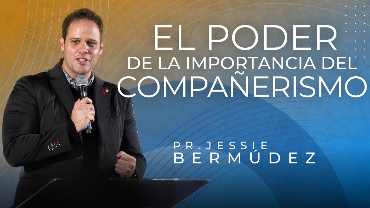 El poder y la importancia del compañerismo | Pastor Jessie Bermúdez | VNPEM Toluca