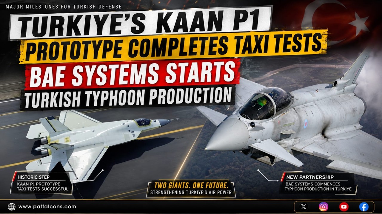 Turkiye&rsquo;s KAAN P1 Prototype Completes Taxi Tests | BAE Systems Starts Turkish Typhoon Production