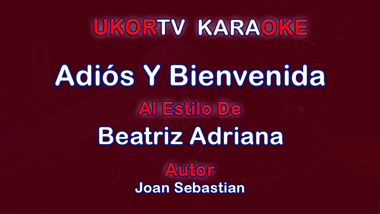 Adios Y Bienvenida - Beatriz Adriana (UKORTV KARAOKE)