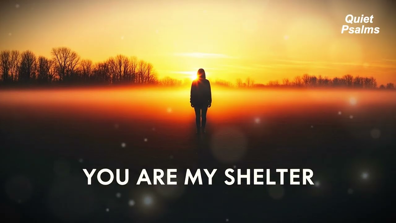 You Are My Shelter | Peaceful Worship Music for Prayer & Trust