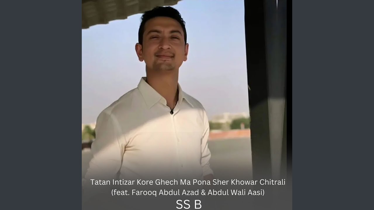 Tatan Intizar Kore Ghech Ma Pona Sher Khowar Chitrali