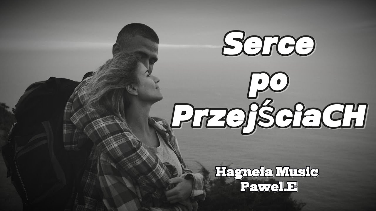 Serce po przejściach - Nieidealne lecz prawdziwe - Hagneia Music & Pawel.E
