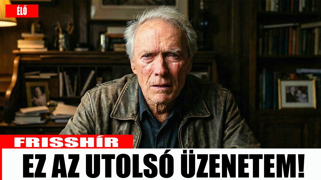 Clint Eastwood szívszorító utolsó üzenetet oszt meg rajongóinak