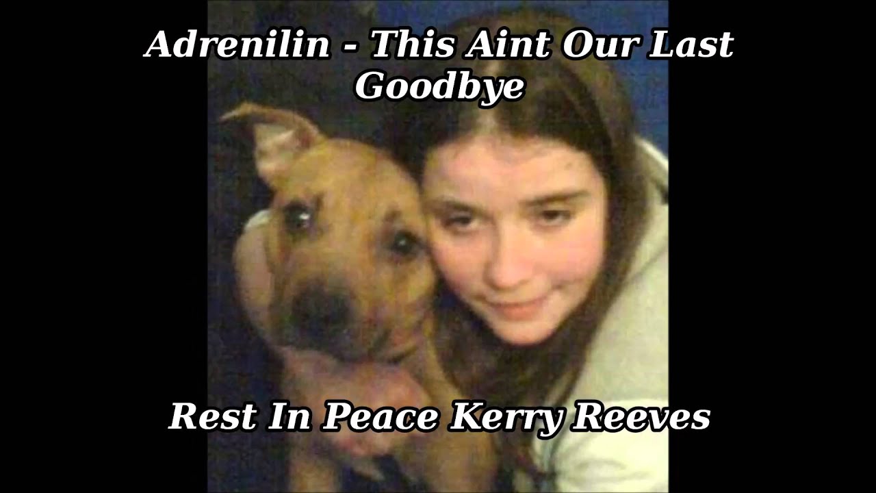 Adrenilin - This Aint Our Last Goodbye [Rest In Peace Kerry Reeves]