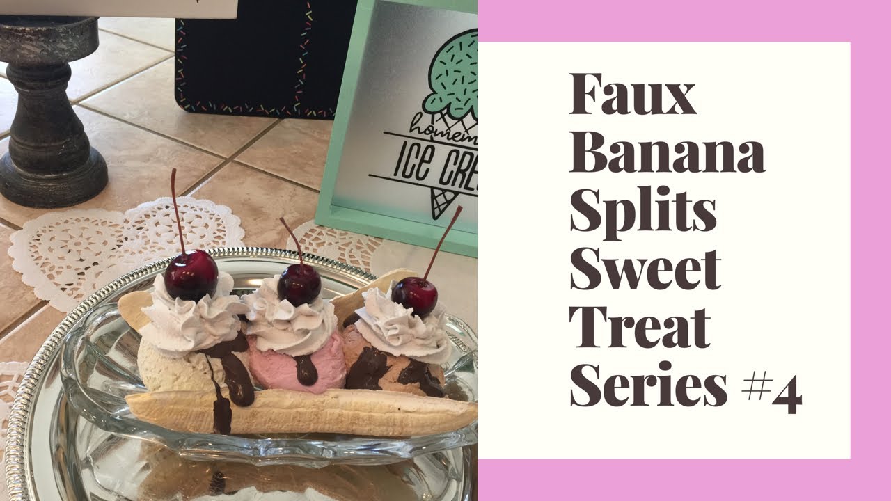 Sweet Treat Faux Series #4 Faux Banana Splits