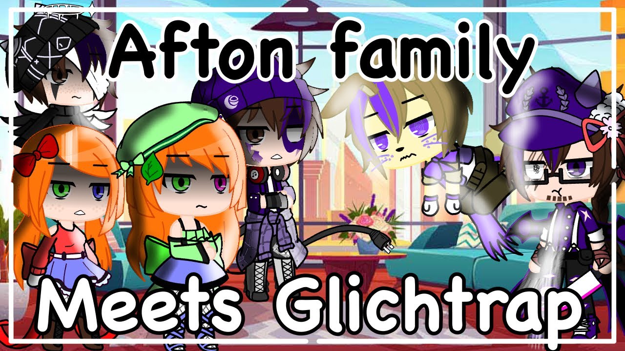 Aftons Family Meets Glichtrap || Gacha Club || Ft. Afton Family