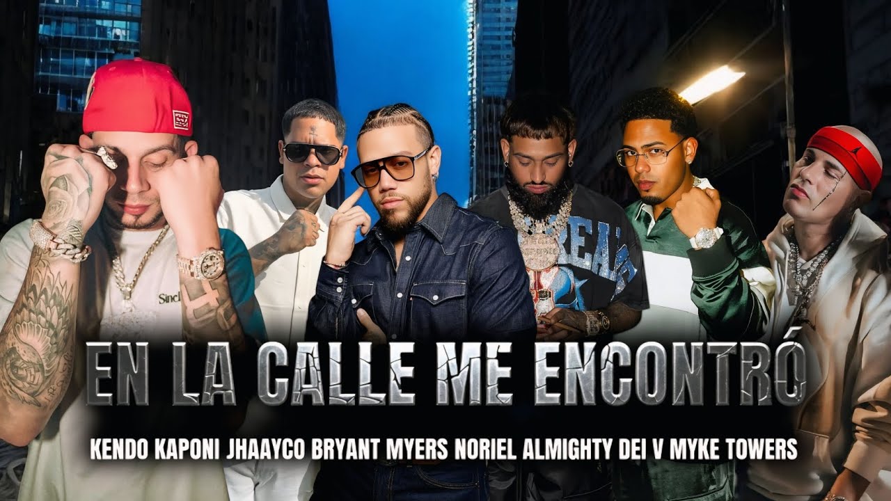 Kendo Kaponi, Jhayco, Noriel, Bryant Myers, Almighty, Dei V - EN LA CALLE ME ENCONTRÓ 2025 (CONCEPT)