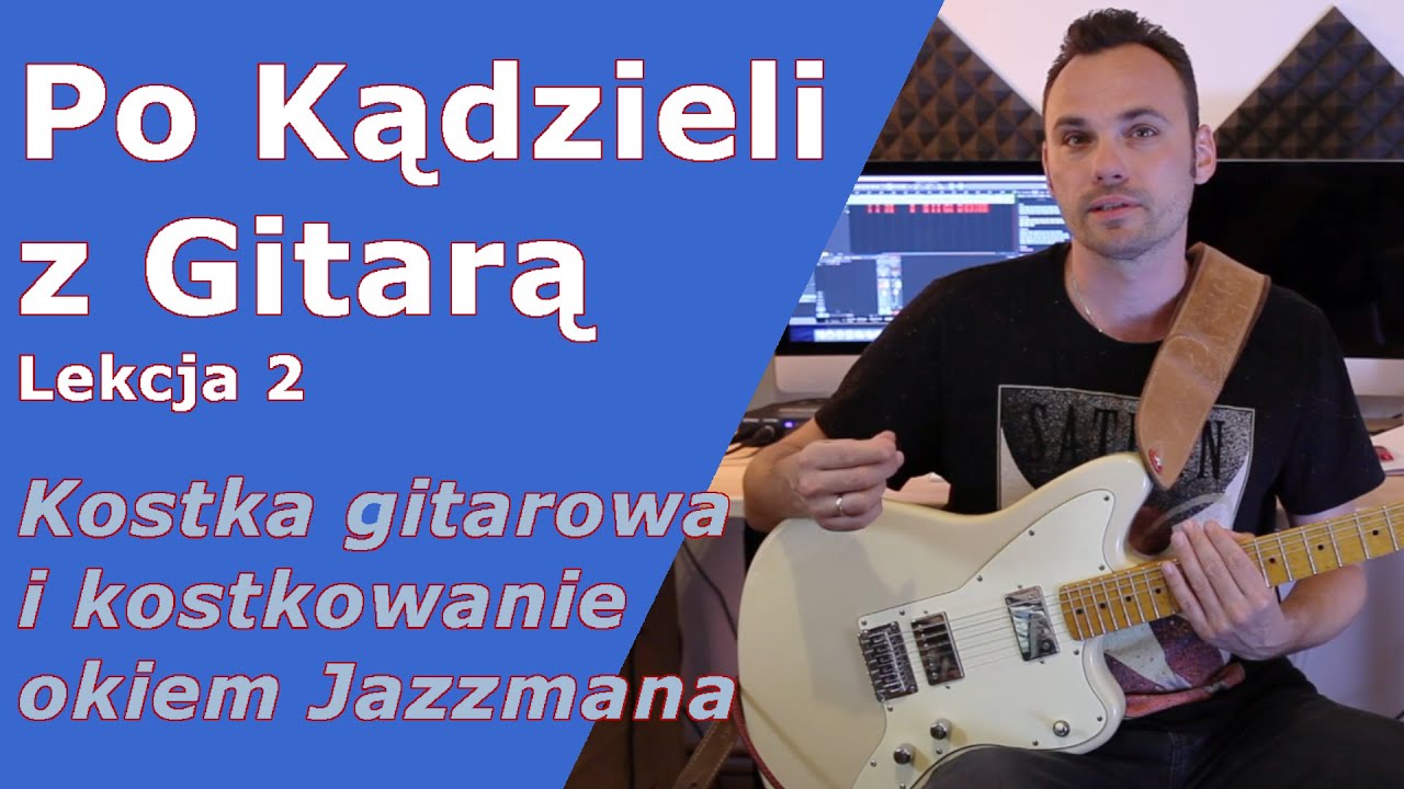 Kostka gitarowa i kostkowanie okiem Jazzmana - Po Kądzieli z Gitarą * Lekcja 2 - FOG