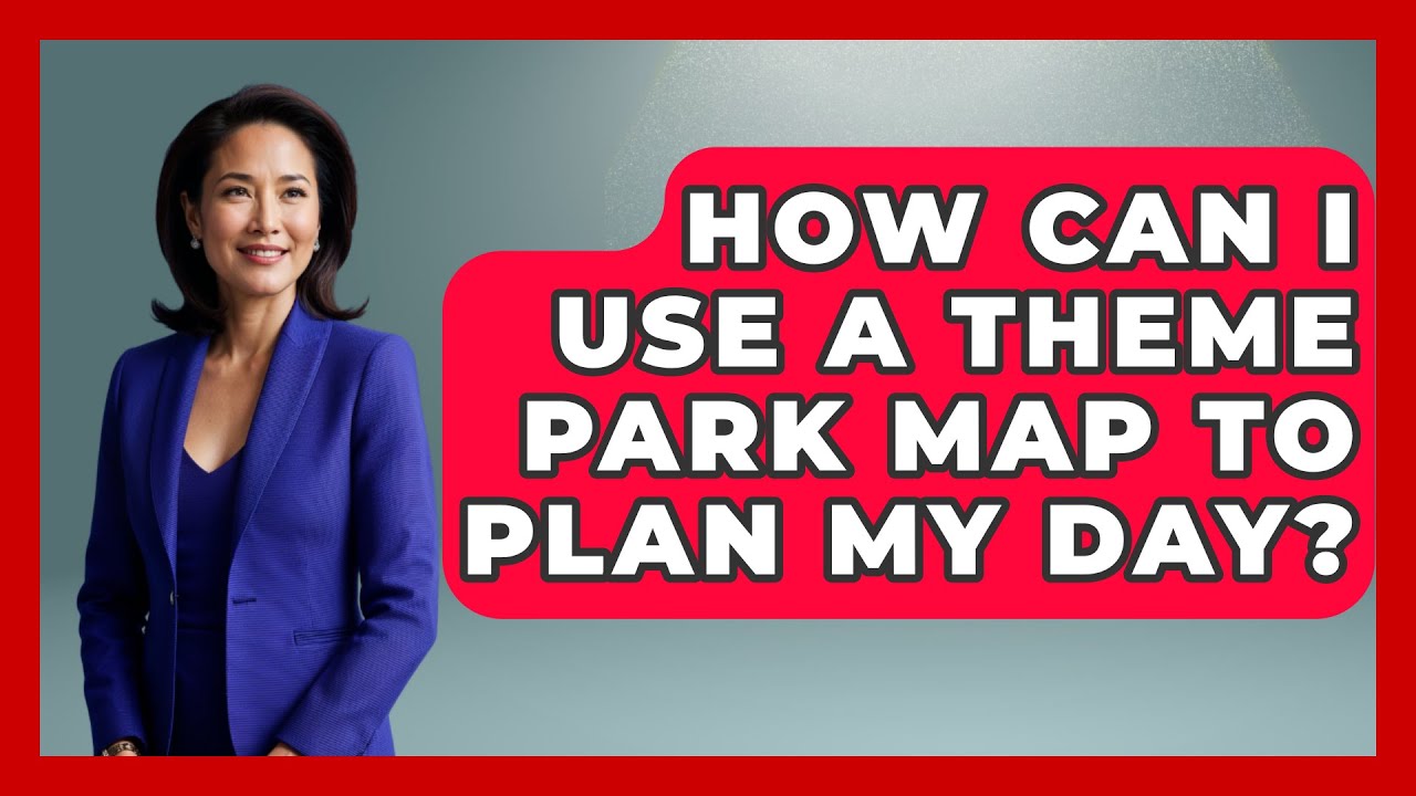How Can I Use a Theme Park Map to Plan My Day? | Insider Theme Park Tips