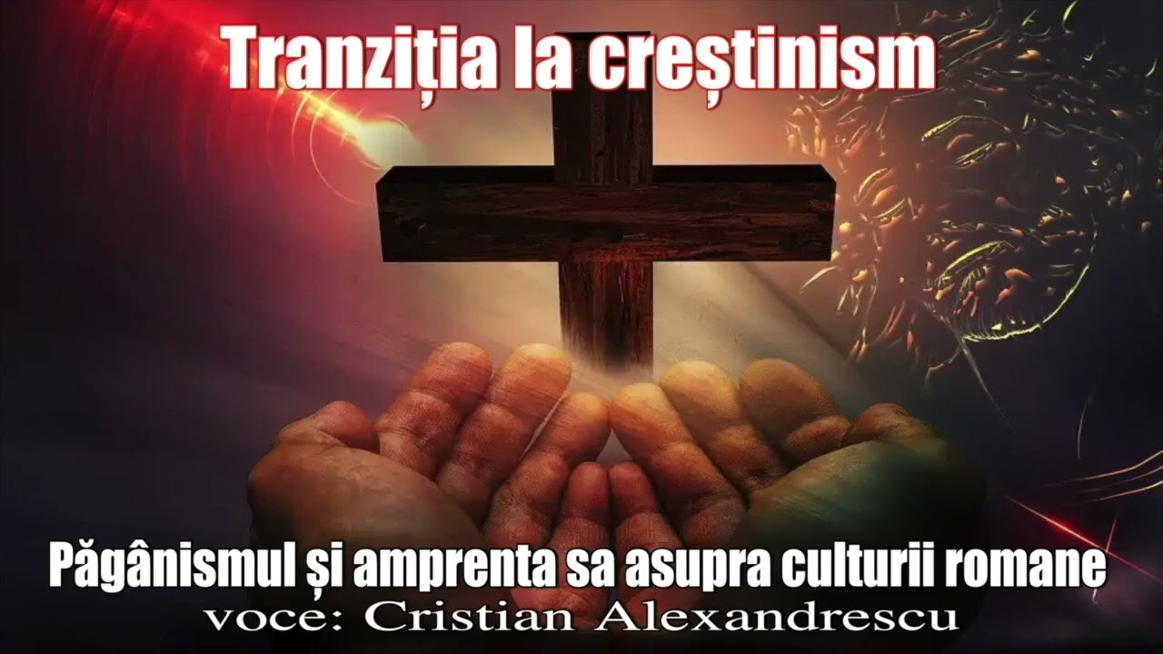 Tranziția la creștinism păgânismul și amprenta sa asupra culturii romane * Istorie mai puțin c
