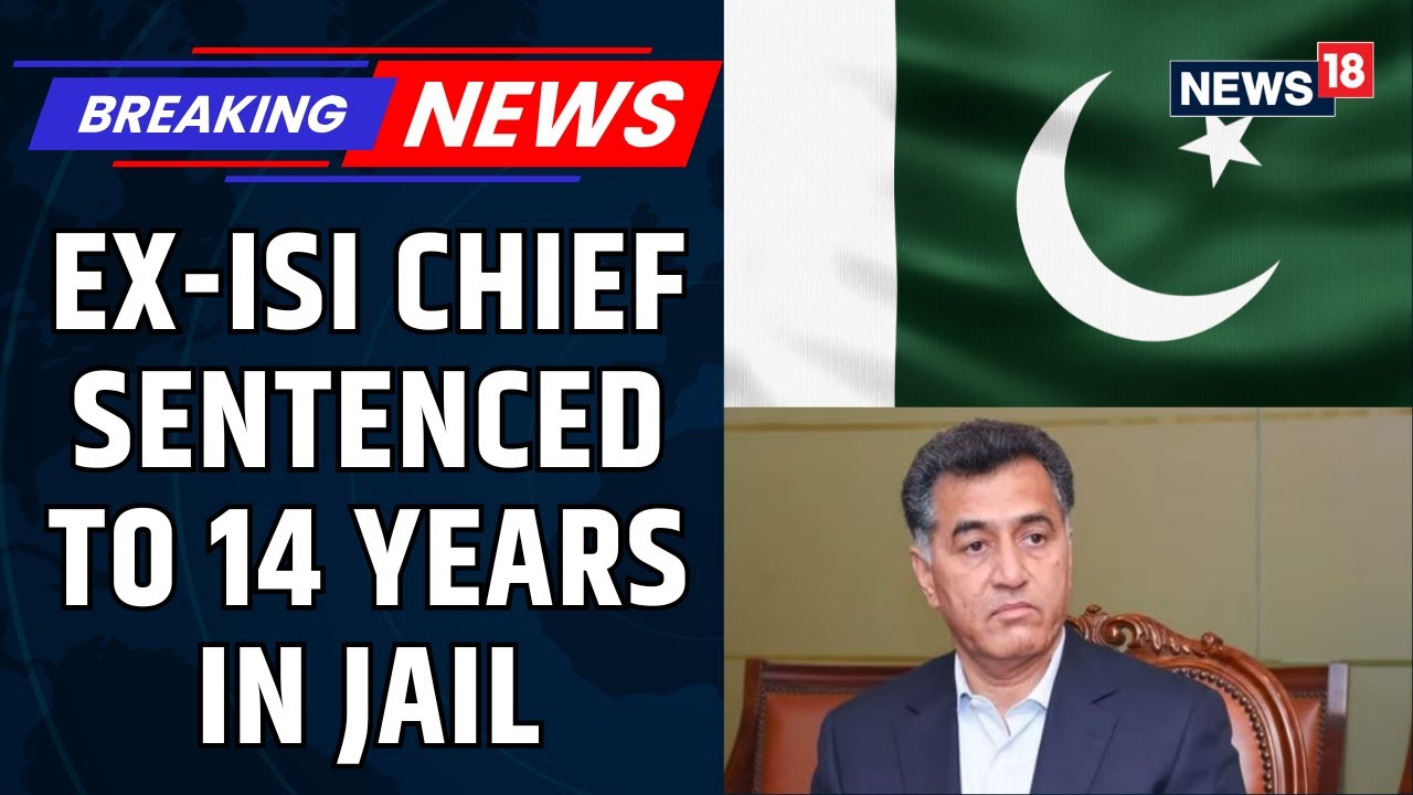 BREAKING: Former ISI Chief Faiz Hameed Sentenced For 14 Years Of Life Imprisonment | News18