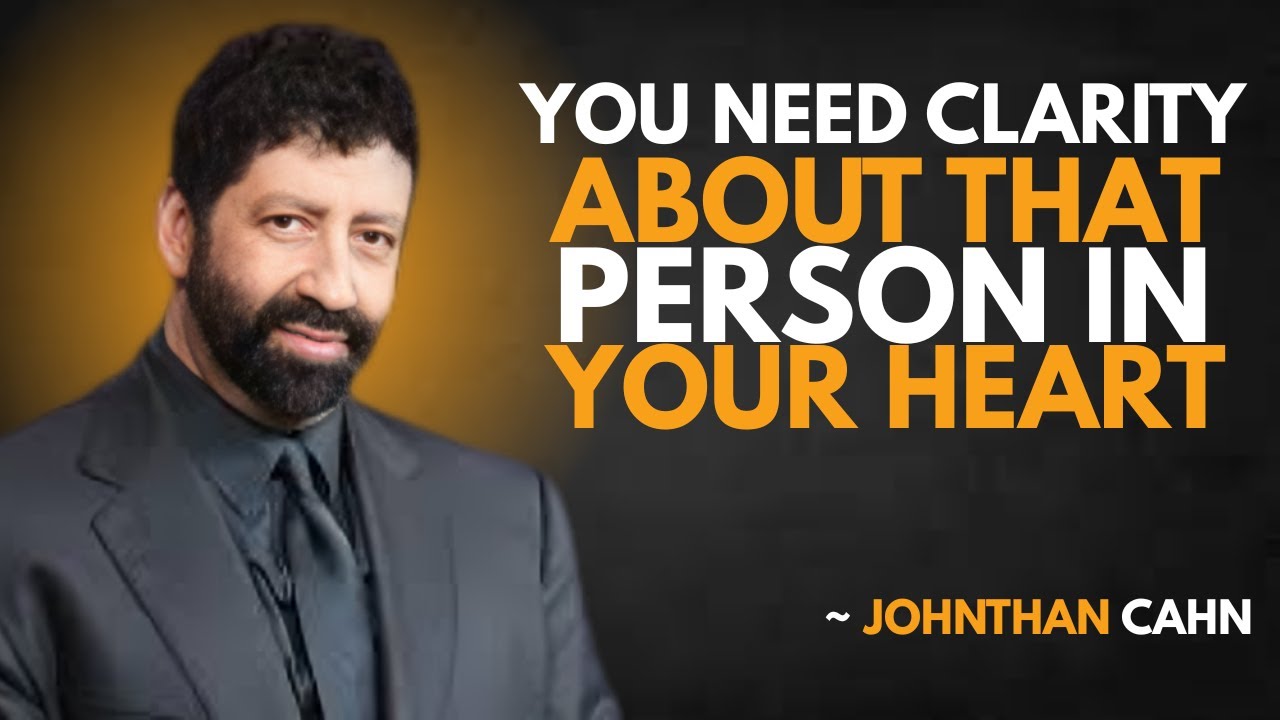 You Need Clarity About That Person In Your Heart || Jonathan Chan MotivationaL Speech