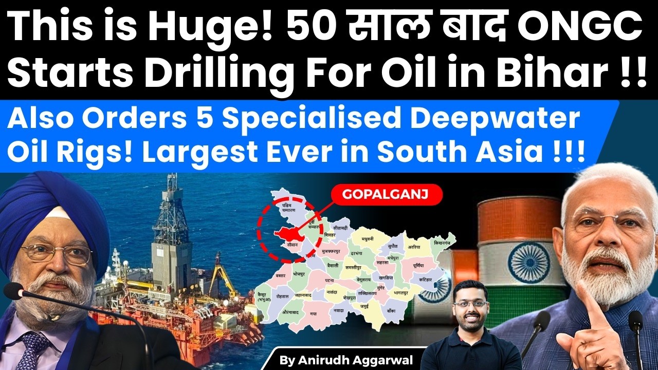 ONGC Drills Oil Well in Bihar. Crude Oil Reserves Ganga Basin. Orders 5 Specialised Deepwater Rigs
