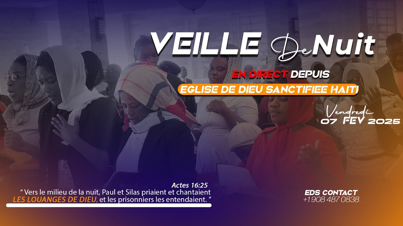 Veille de Nuit - Vendredi 07 Fevrier 2025 - Eglise de Dieu Sanctifiee Haiti